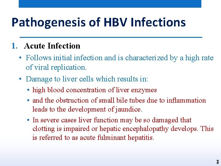 Pathogenesis of HBV Infections 1. Acute Infection • Follows initial infection and is characterized