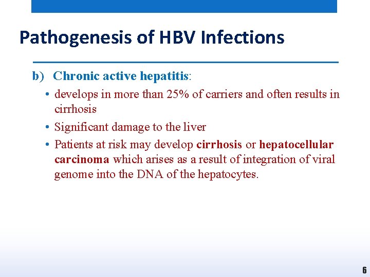 Pathogenesis of HBV Infections b) Chronic active hepatitis: • develops in more than 25%
