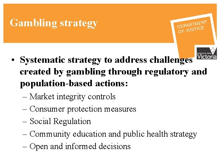 Gambling strategy • Systematic strategy to address challenges created by gambling through regulatory and