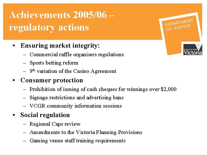 Achievements 2005/06 – regulatory actions • Ensuring market integrity: – Commercial raffle organisers regulations