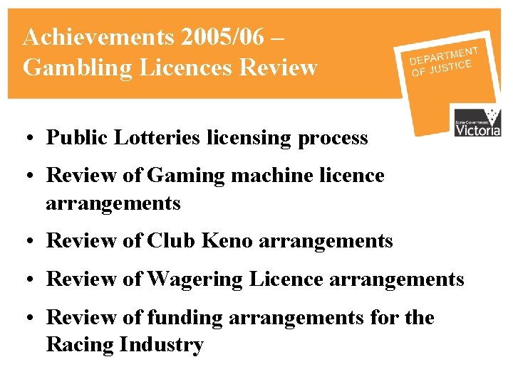 Achievements 2005/06 – Gambling Licences Review • Public Lotteries licensing process • Review of