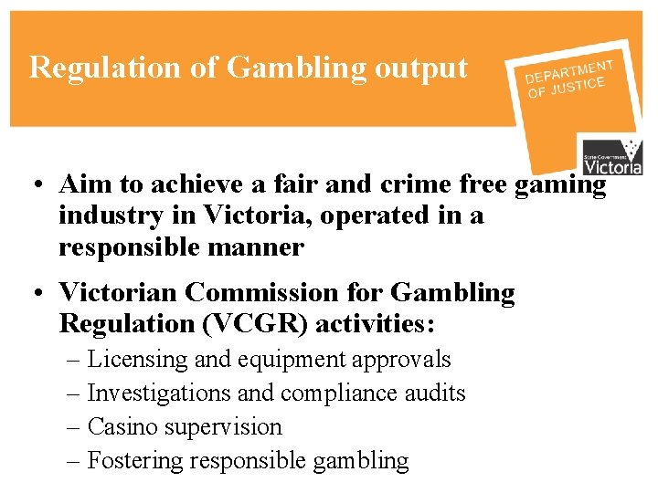 Regulation of Gambling output • Aim to achieve a fair and crime free gaming