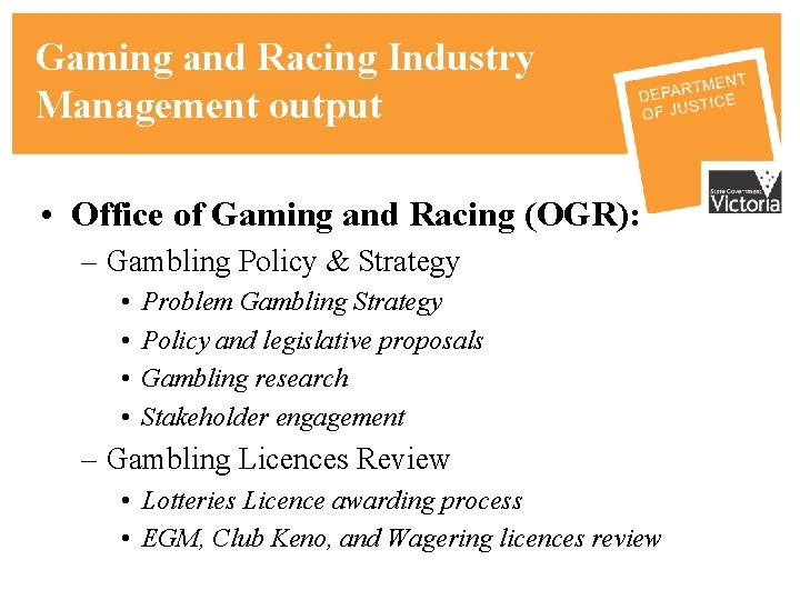 Gaming and Racing Industry Management output • Office of Gaming and Racing (OGR): –