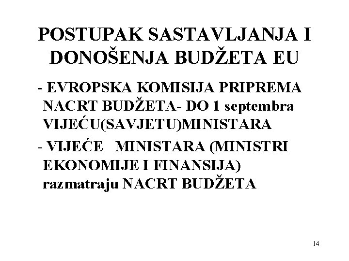 POSTUPAK SASTAVLJANJA I DONOŠENJA BUDŽETA EU - EVROPSKA KOMISIJA PRIPREMA NACRT BUDŽETA- DO 1