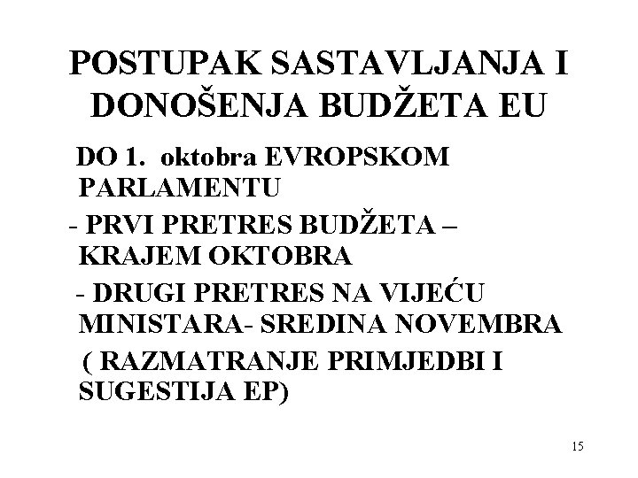 POSTUPAK SASTAVLJANJA I DONOŠENJA BUDŽETA EU DO 1. oktobra EVROPSKOM PARLAMENTU - PRVI PRETRES