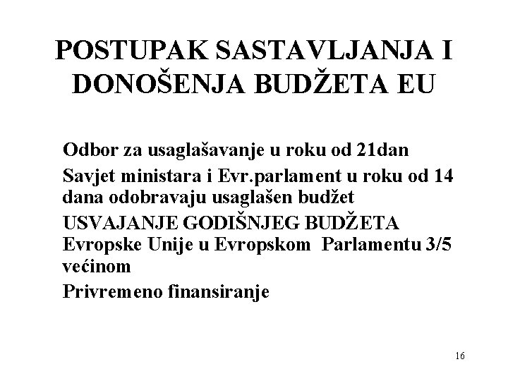 POSTUPAK SASTAVLJANJA I DONOŠENJA BUDŽETA EU Odbor za usaglašavanje u roku od 21 dan