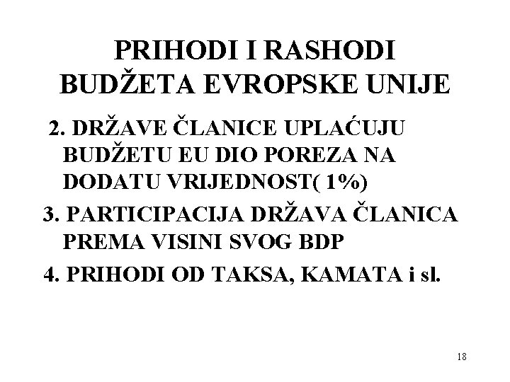 PRIHODI I RASHODI BUDŽETA EVROPSKE UNIJE 2. DRŽAVE ČLANICE UPLAĆUJU BUDŽETU EU DIO POREZA