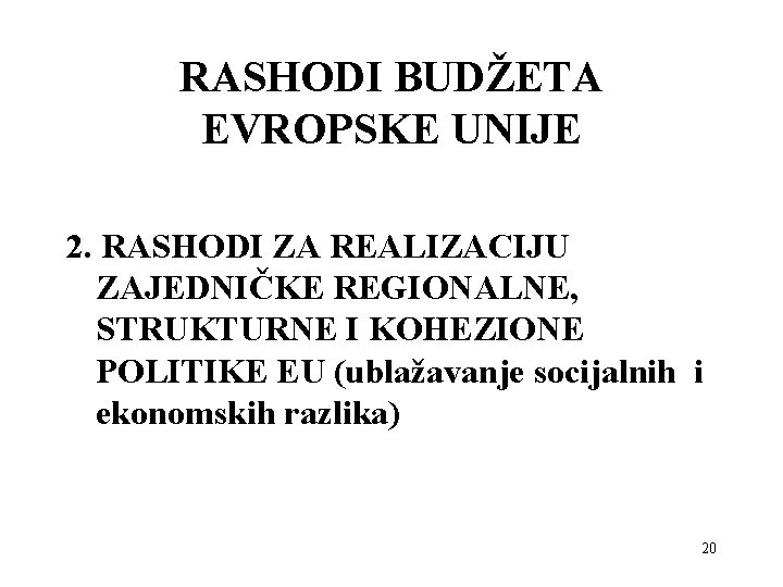 RASHODI BUDŽETA EVROPSKE UNIJE 2. RASHODI ZA REALIZACIJU ZAJEDNIČKE REGIONALNE, STRUKTURNE I KOHEZIONE POLITIKE