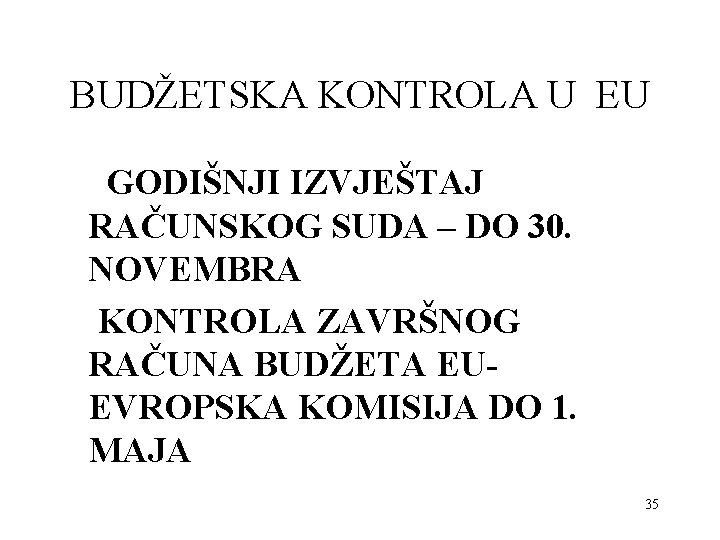 BUDŽETSKA KONTROLA U EU GODIŠNJI IZVJEŠTAJ RAČUNSKOG SUDA – DO 30. NOVEMBRA KONTROLA ZAVRŠNOG