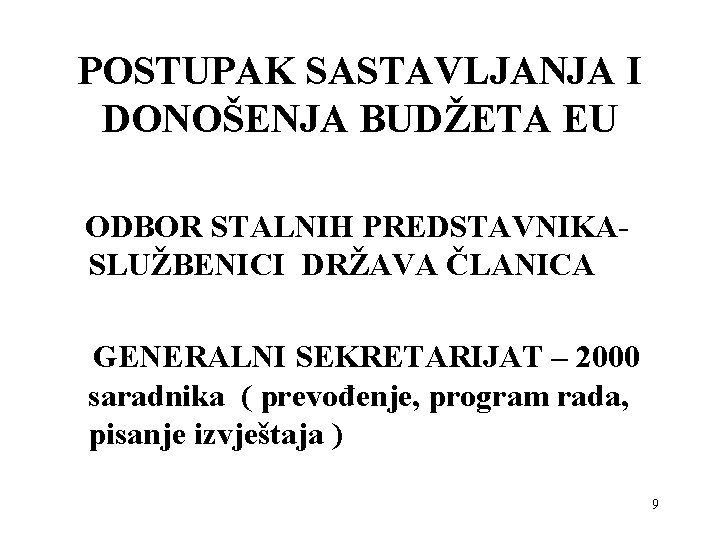 POSTUPAK SASTAVLJANJA I DONOŠENJA BUDŽETA EU ODBOR STALNIH PREDSTAVNIKASLUŽBENICI DRŽAVA ČLANICA GENERALNI SEKRETARIJAT –