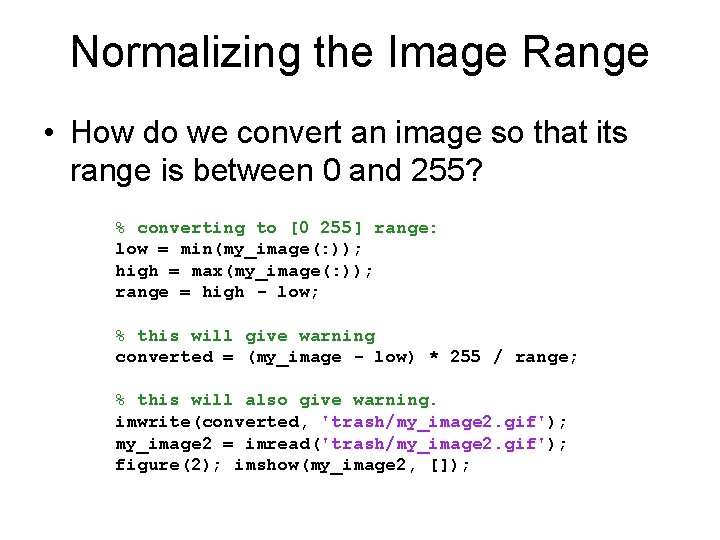Normalizing the Image Range • How do we convert an image so that its