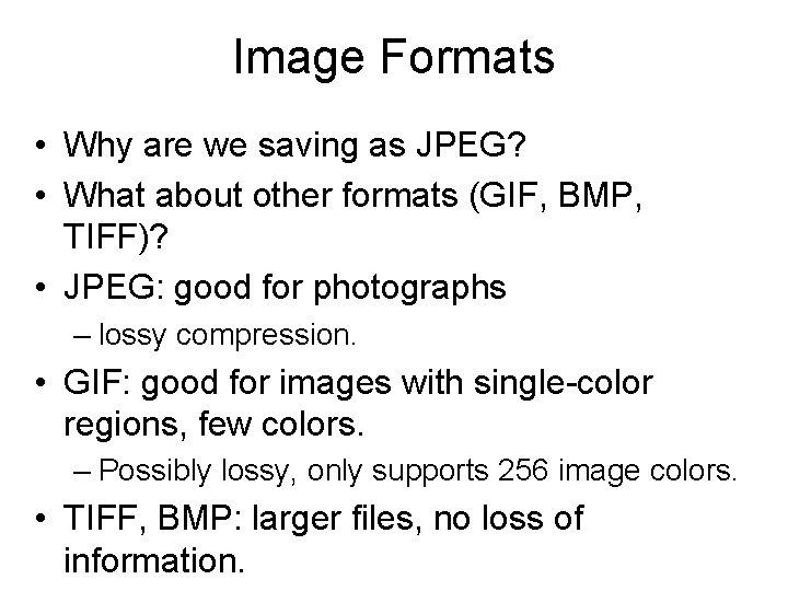 Image Formats • Why are we saving as JPEG? • What about other formats