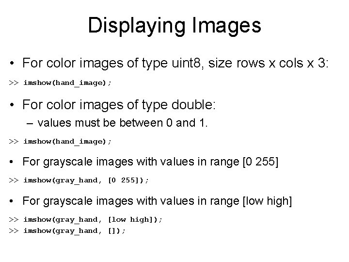 Displaying Images • For color images of type uint 8, size rows x cols