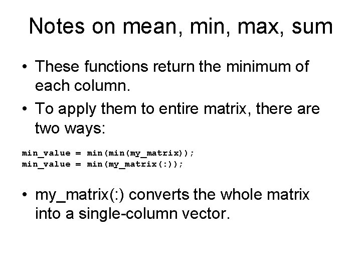 Notes on mean, min, max, sum • These functions return the minimum of each