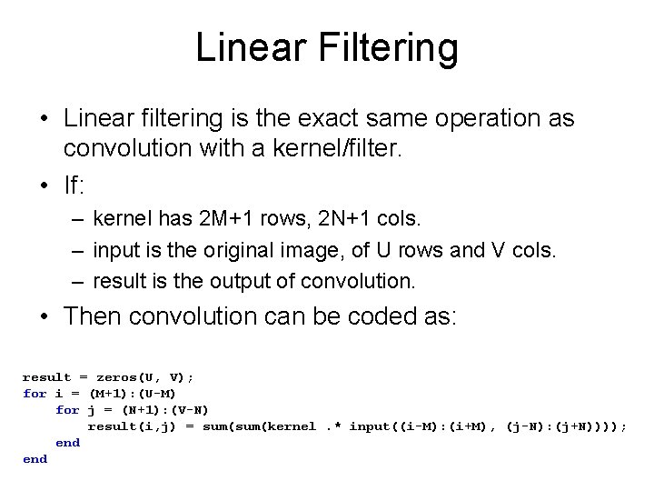 Linear Filtering • Linear filtering is the exact same operation as convolution with a