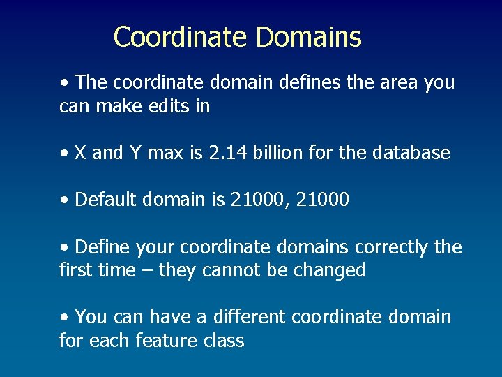 Coordinate Domains • The coordinate domain defines the area you can make edits in Coordinate Domains • The coordinate domain defines the area you can make edits in