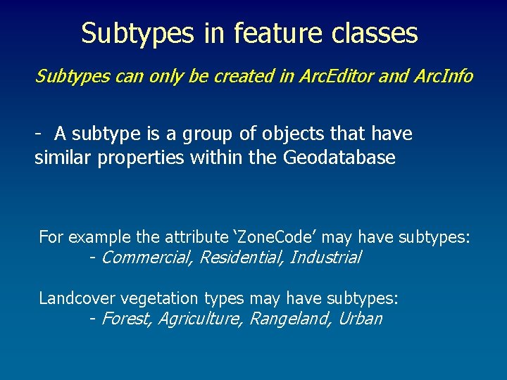 Subtypes in feature classes Subtypes can only be created in Arc. Editor and Arc. Subtypes in feature classes Subtypes can only be created in Arc. Editor and Arc.