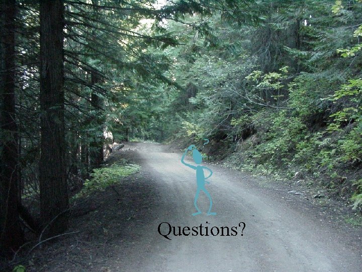 Questions? Questions?