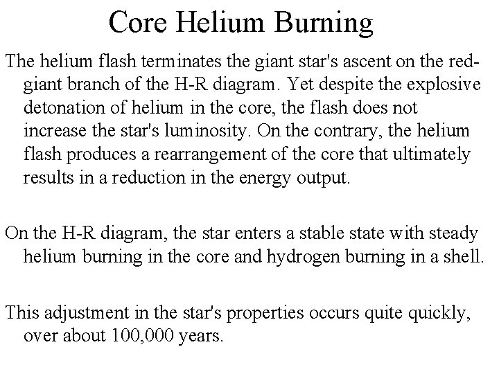 Core Helium Burning The helium flash terminates the giant star's ascent on the redgiant