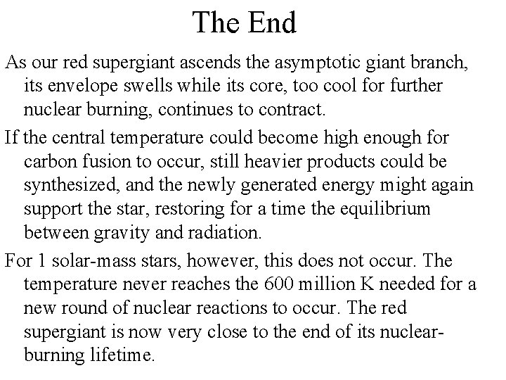 The End As our red supergiant ascends the asymptotic giant branch, its envelope swells