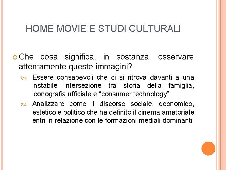 HOME MOVIE E STUDI CULTURALI Che cosa significa, in sostanza, osservare attentamente queste immagini?