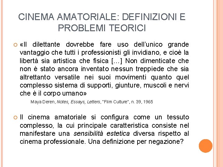 CINEMA AMATORIALE: DEFINIZIONI E PROBLEMI TEORICI «Il dilettante dovrebbe fare uso dell’unico grande vantaggio