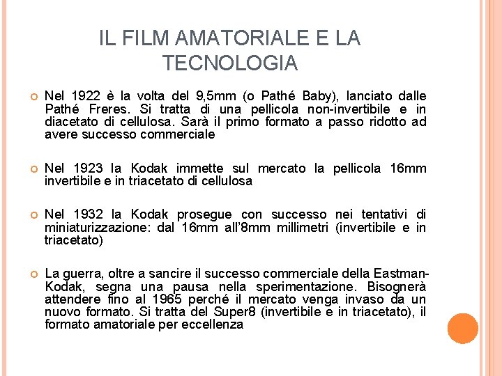 IL FILM AMATORIALE E LA TECNOLOGIA Nel 1922 è la volta del 9, 5