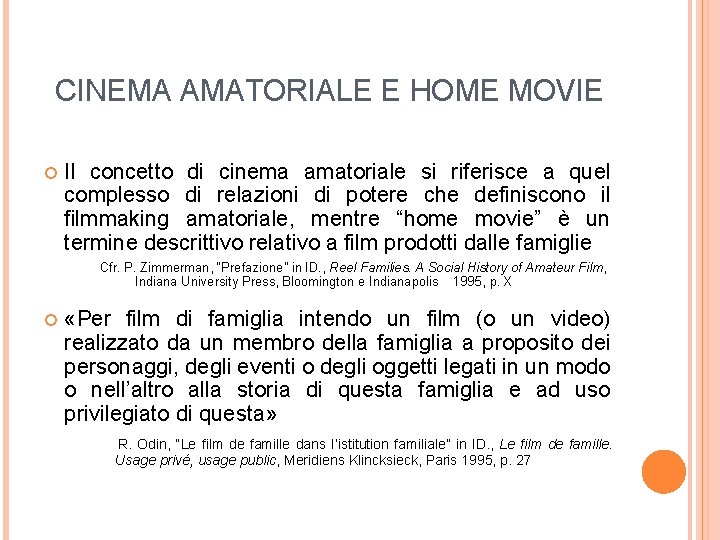 CINEMA AMATORIALE E HOME MOVIE Il concetto di cinema amatoriale si riferisce a quel