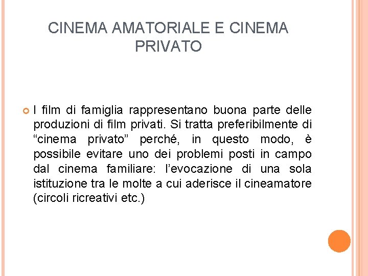 CINEMA AMATORIALE E CINEMA PRIVATO I film di famiglia rappresentano buona parte delle produzioni
