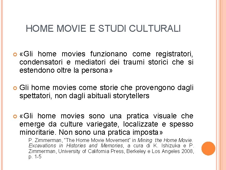 HOME MOVIE E STUDI CULTURALI «Gli home movies funzionano come registratori, condensatori e mediatori