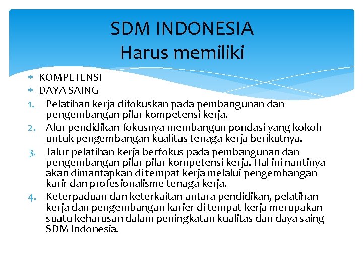 SDM INDONESIA Harus memiliki KOMPETENSI DAYA SAING 1. Pelatihan kerja difokuskan pada pembangunan dan