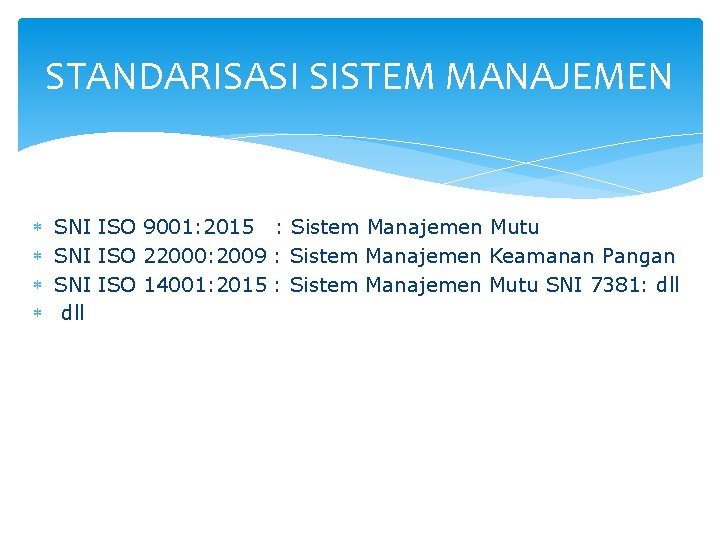 STANDARISASI SISTEM MANAJEMEN SNI ISO 9001: 2015 : Sistem Manajemen Mutu SNI ISO 22000: