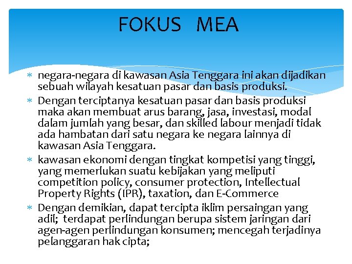 FOKUS MEA negara-negara di kawasan Asia Tenggara ini akan dijadikan sebuah wilayah kesatuan pasar