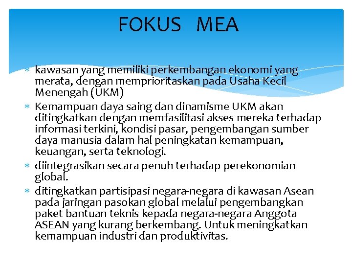 FOKUS MEA kawasan yang memiliki perkembangan ekonomi yang merata, dengan memprioritaskan pada Usaha Kecil