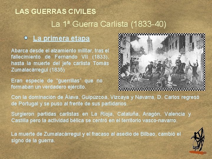 LAS GUERRAS CIVILES La 1ª Guerra Carlista (1833 -40) La primera etapa Abarca desde