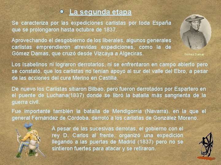 La segunda etapa Se caracteriza por las expediciones carlistas por toda España que se