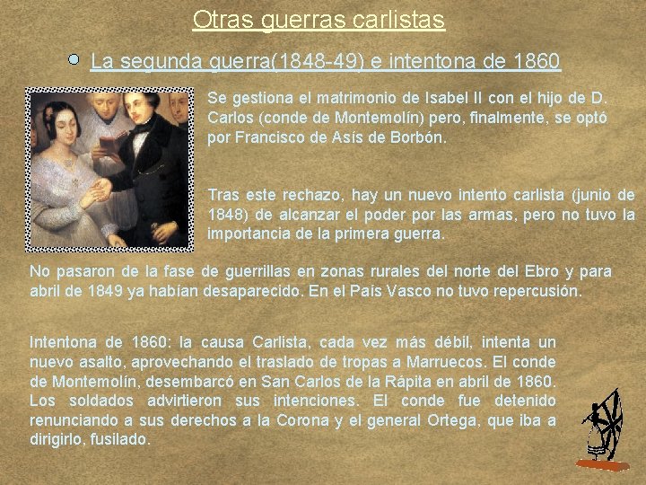 Otras guerras carlistas La segunda guerra(1848 -49) e intentona de 1860 Se gestiona el