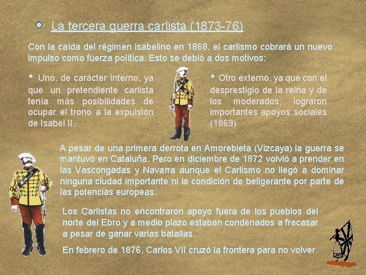 La tercera guerra carlista (1873 -76) Con la caída del régimen isabelino en 1868,