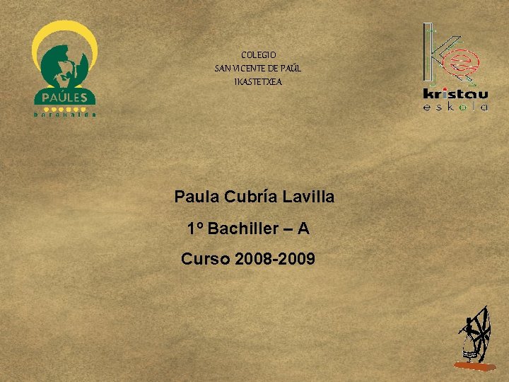 COLEGIO SAN VICENTE DE PAÚL IKASTETXEA Paula Cubría Lavilla 1º Bachiller – A Curso