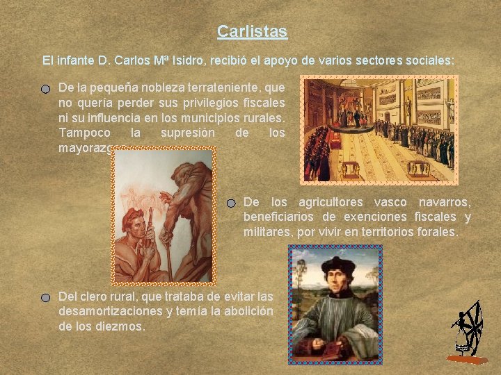Carlistas El infante D. Carlos Mª Isidro, recibió el apoyo de varios sectores sociales: