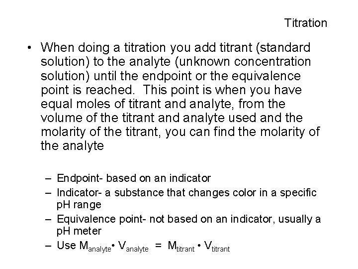Titration • When doing a titration you add titrant (standard solution) to the analyte