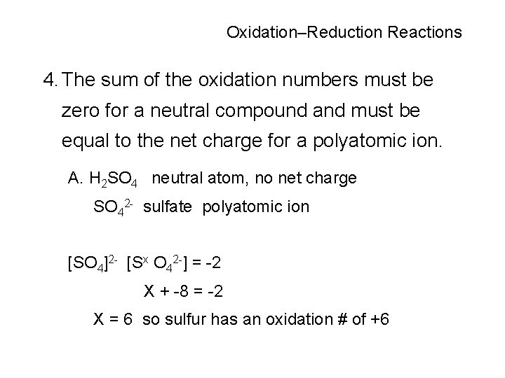 Oxidation–Reduction Reactions 4. The sum of the oxidation numbers must be zero for a