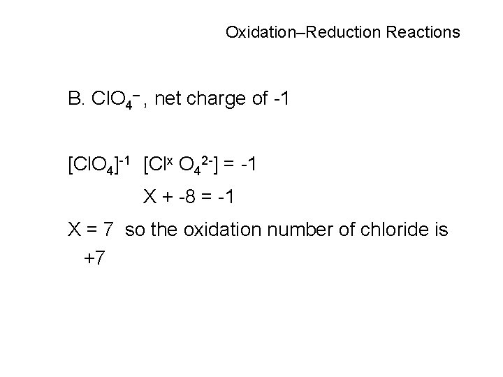 Oxidation–Reduction Reactions B. Cl. O 4– , net charge of -1 [Cl. O 4]-1