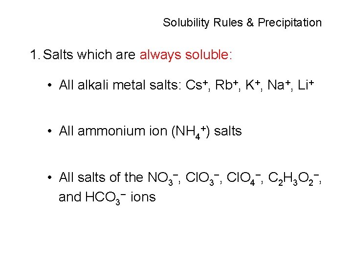 Solubility Rules & Precipitation 1. Salts which are always soluble: • All alkali metal