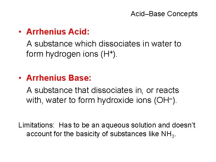 Acid–Base Concepts • Arrhenius Acid: A substance which dissociates in water to form hydrogen