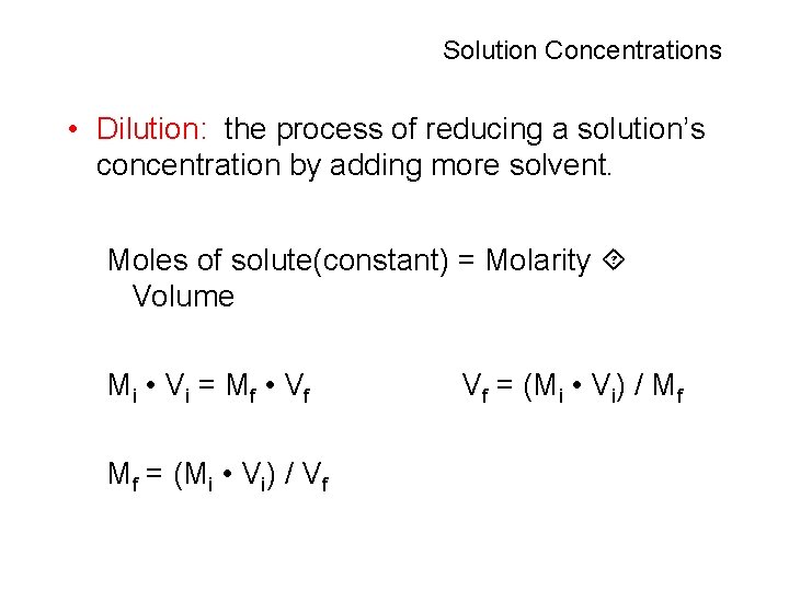 Solution Concentrations • Dilution: the process of reducing a solution’s concentration by adding more