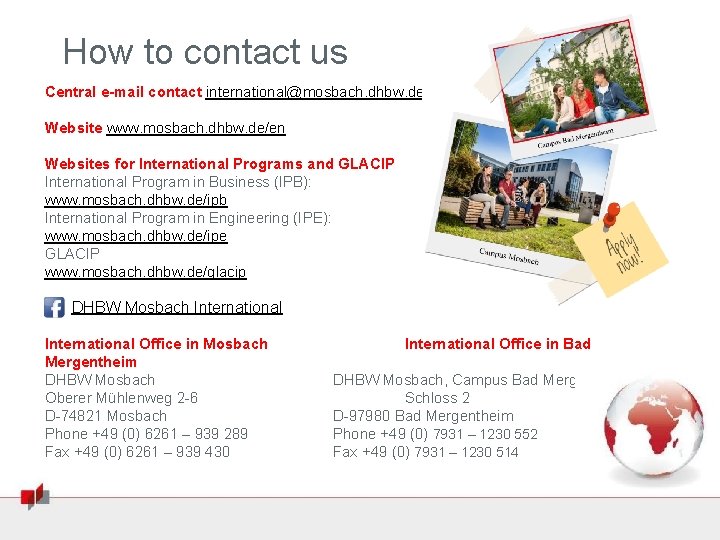 How to contact us Central e-mail contact international@mosbach. dhbw. de Website www. mosbach. dhbw.