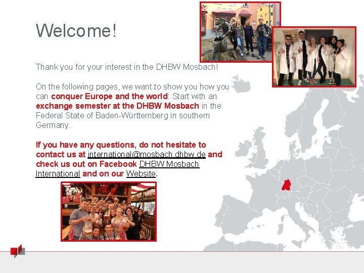 Welcome! Thank you for your interest in the DHBW Mosbach! On the following pages,