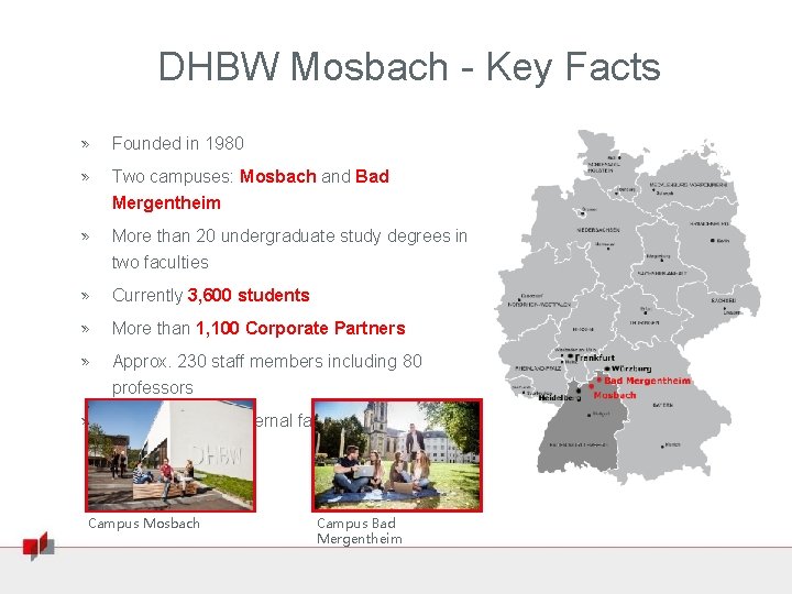 DHBW Mosbach - Key Facts » Founded in 1980 » Two campuses: Mosbach and