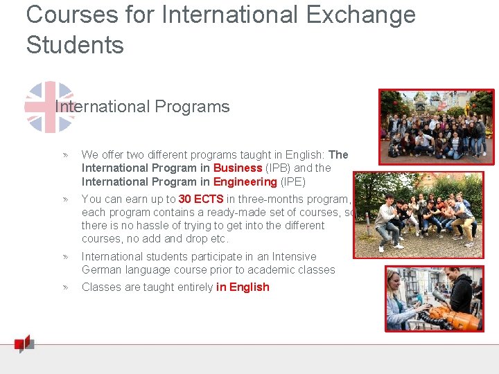 Courses for International Exchange Students International Programs » We offer two different programs taught